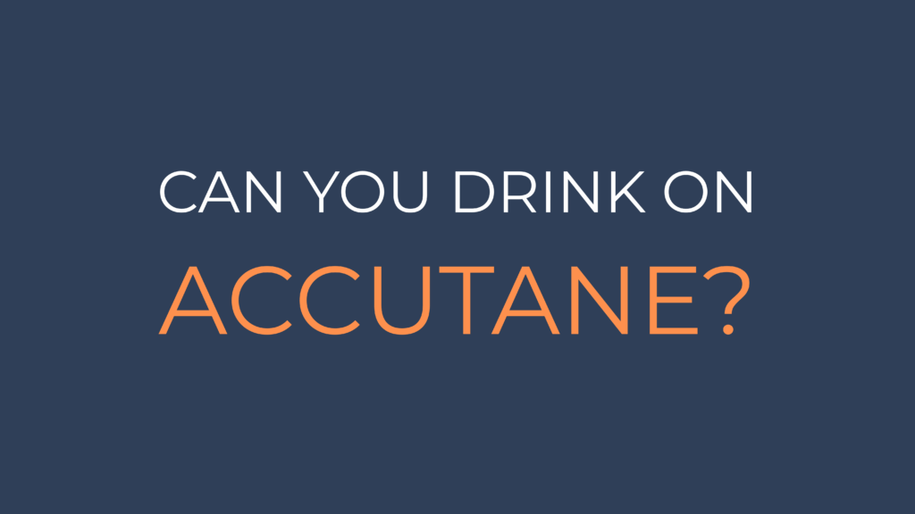 Can you drink on accutane?
