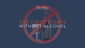 5 days no alcohol: withdrawals, timeline, treatment and more in Brooks Healing Center's Blog
