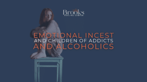 Emotional Incest and Children of Addicts blog brooks healing center resources for adult children of alcoholics and addicts