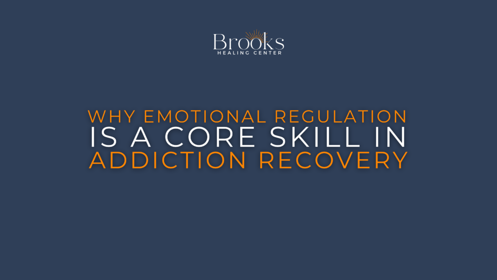 blog about emotional regulation in addiction recovery and it's importance including CBT and DBT in Residential Treatment and other levels of care provided at brooks in middle tennessee
