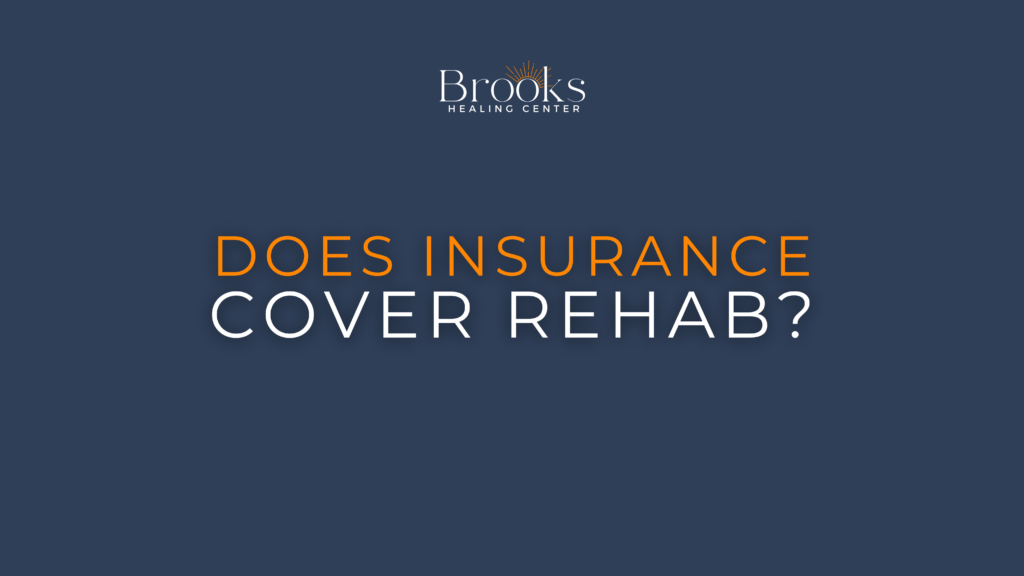 Does Insurance Cover Rehab costs? blog at brooks healing center